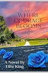 Where Courage Blooms