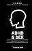 ADHD and Sex: A Woman's Per...