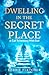 Dwelling in the Secret Plac...
