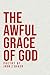 The Awful Grace of God