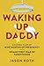 Waking Up Daddy: A Guided T...