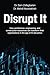 Disrupt It: How Architectur...