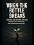 When the Bottle Breaks: Fin...