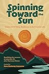 Spinning Toward the Sun: Essays on Writing, Resilience, & the Creative Life