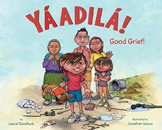 Yáadilá!: Good Grief! – A Beautiful Indigenous Picture Book About a Diné Family's Love for Their Elder