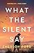 What the Silent Say