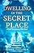 Dwelling in the Secret Place by Debbie Fletcher