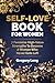 Self-Love Book For Women: 7...