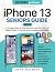 iphone 13 Seniors Guide by John Halbert