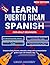LEARN PUERTO RICAN SPANISH FOR ADULT BEGINNERS by LEARN ACADEMY