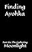 Finding Ayohka Part Six: Th...