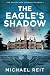 The Eagle's Shadow (The Covert War Chronicles)