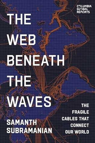 The Web Beneath the Waves: The Fragile Cables that Connect our World