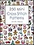 250 Mini Cross Stitch Patterns: A Delightful Collection of 250 Quick, Easy, Cute and Fun Mini Cross Stitch Motifs