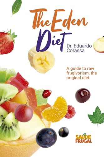 Eden's Diet: Guide to Raw food fruitarian diet (Paperback)
