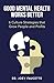 Good Mental Health Works Better by Dr Joey Faucette