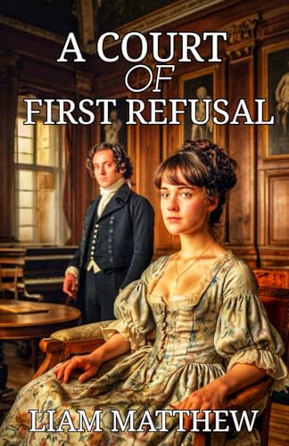 A Court of First Refusal: Pride and prejudice variations (Standalone collections of pride and prejudice variations short stories)