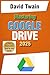 Mastering Google Drive 2025 by David Twain