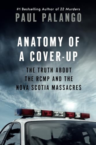 Anatomy of a Cover-Up: The Truth about the RCMP and the Nova Scotia Massacres (Paperback)