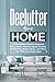 Declutter Your Home: A Step...