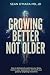 Growing Better Not Older: How to biologically optimize your body, improve your appearance, and crush your goals by targeting visceral fat