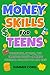 Money Skills for Teens by Summer Corel