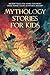 Mythology Stories for Kids:...