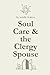 Soul Care for the Clergy Sp...