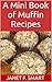 A Mini Book of Muffin Recipes