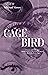 Cage Bird by Michael Verren Cage Bird by Michael Verren
