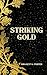STRIKING GOLD: Book One