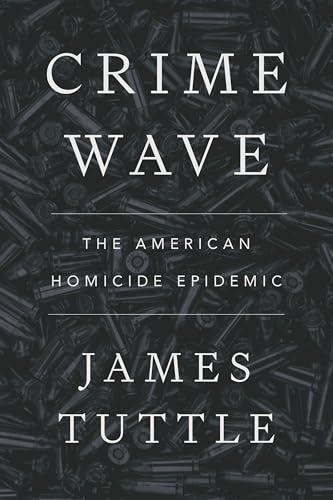 Crime Wave: The American Homicide Epidemic (Hardcover)