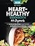 Heart-Healthy Diet Cookbook for Beginners by Eden Hansen