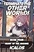 Heart of the Machine: A Humorous Isekai LitRPG (Terminate the Other World!, 4)