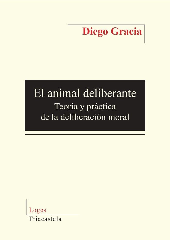 El animal deliberante: Teoría y práctica de la delibereción moral (Paperback)