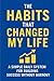 The Habits That Changed My Life: Transform Your Life One Habit at a Time
