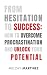 From Hesitation to Success:...