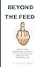 Beyond the Feed by Andrew Ball
