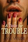 A Taste for Trouble (One Move Away: Ava Wilde's Contemporary Romance Collection, #1)