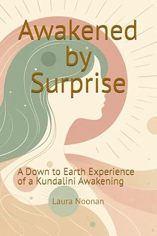 Awakened by Surprise: A Down to Earth Experience of a Kundalini Awakening