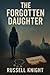 The Forgotten Daughter by Russell Knight