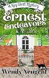 Ernest Endeavors by Wendy Neugent