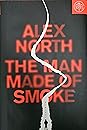 The Man Made of Smoke by Alex North