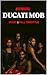 DUCATI MOB: An MC Novella