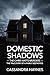 Domestic Shadows: The Chris Watts Murder: The True Story of a Family Destroyed