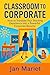 Classroom to Corporate: How...