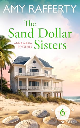 The Sand Dollar Sisters (Anna Maria Inn Series Book 6)