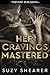 Her Cravings Mastered by Suzy Shearer