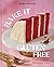 Bake It Gluten Free: 100 Re...