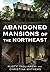 Abandoned Mansions of the N...